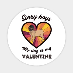 Sorry boys my dog is my Valentine - a retro vintage design Magnet